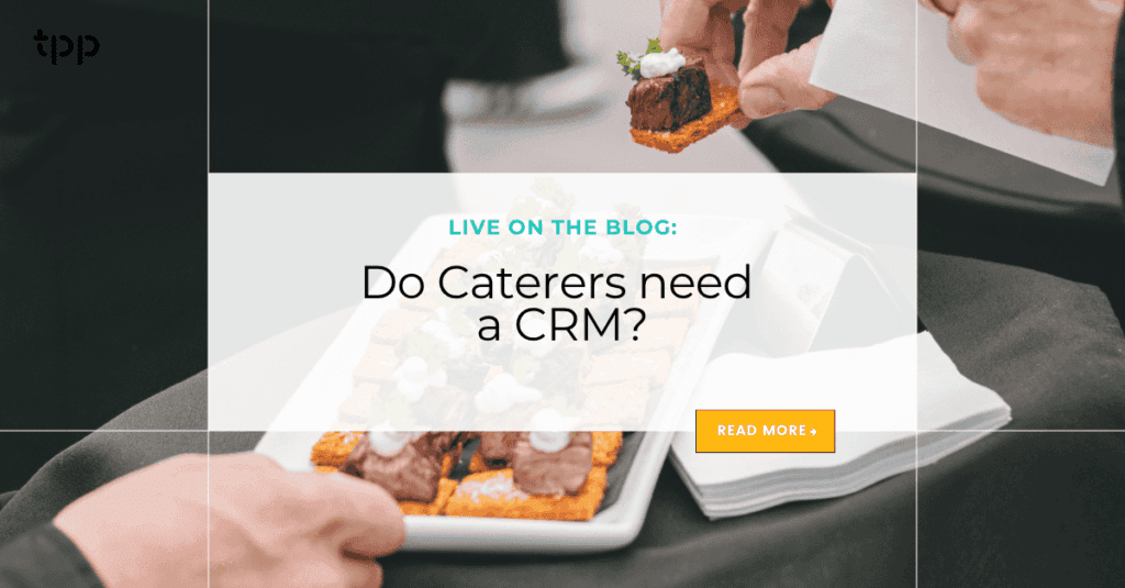 Do Caterers need a CRM?