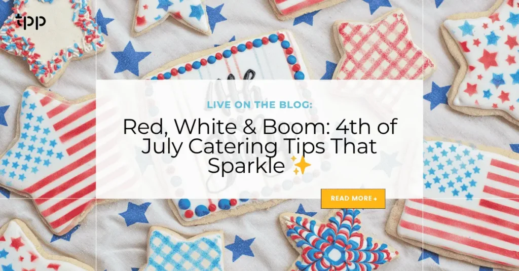 Red, White & Boom: 4th of July Catering Tips That Sparkle ✨