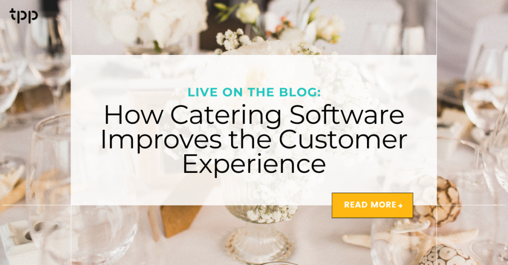 How Catering Software Improves the Customer Experience