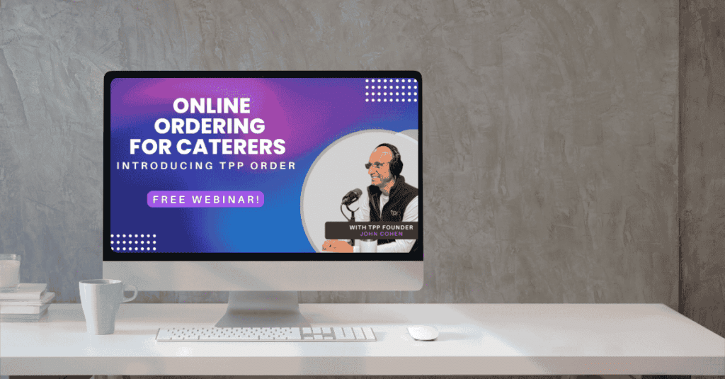 Online Ordering for Caterers Webinar | Introducing TPP Order