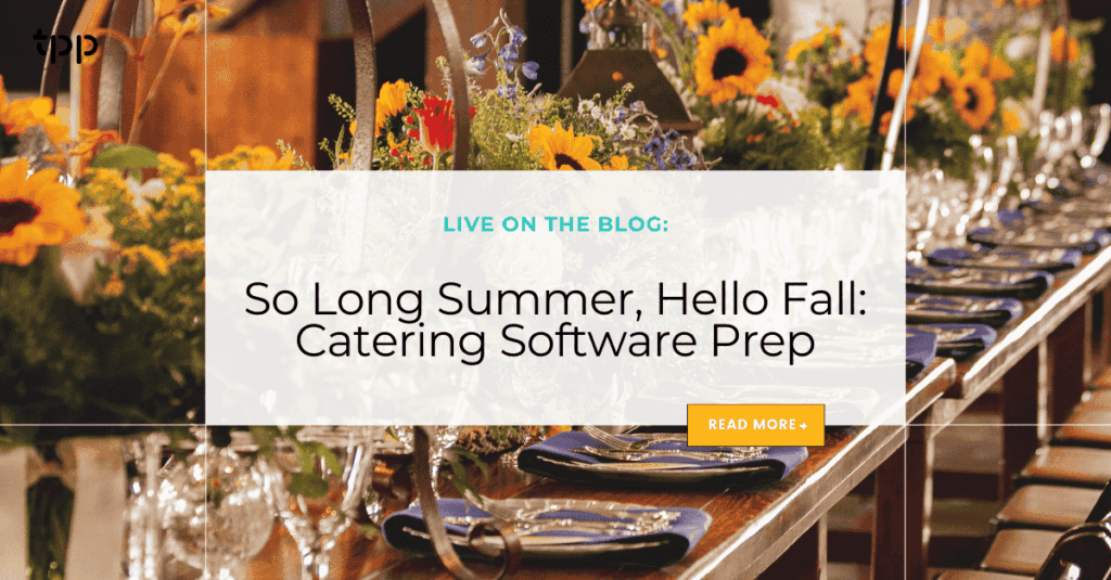 So Long Summer, Hello Fall: Catering Software Prep