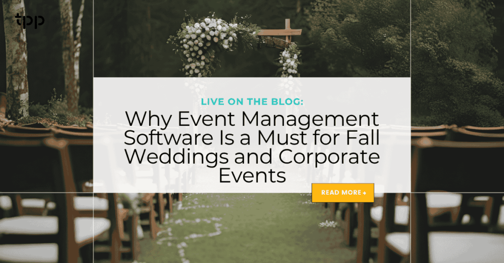 Why Event Management Software Is a Must for Fall Weddings and Corporate Events