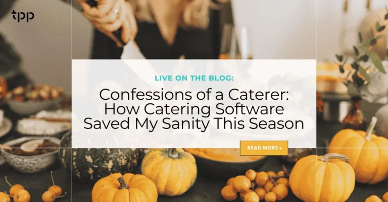 Confessions of a Caterer How Catering Software Saved My Sanity This Season
