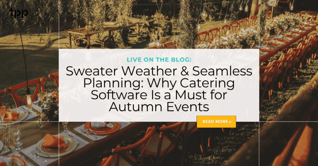 Sweater Weather & Seamless Planning: Why Catering Software Is a Must for Autumn Events