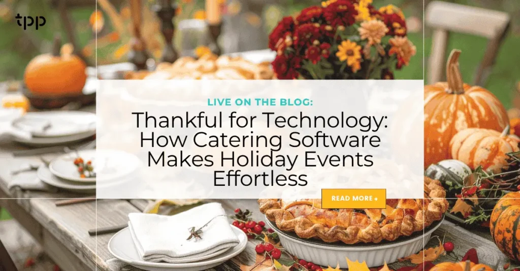 Thankful for Technology How Catering Software Makes Holiday Events Effortless