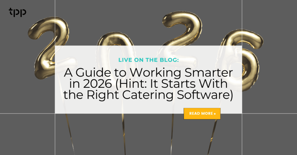 A Caterer’s Guide to Working Smarter in 2026 (Hint: It Starts With the Right Catering Software)