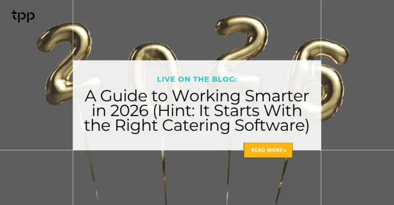 Catering Software A Caterer’s Guide to Working Smarter in 2026 (Hint: It Starts With the Right Catering Software)