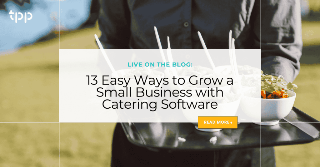 13 Easy Ways to Grow a Small Business with Catering Software