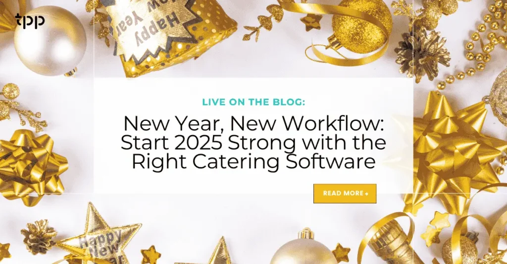 New Year, New Workflow: Start 2025 Strong with the Right Catering Software