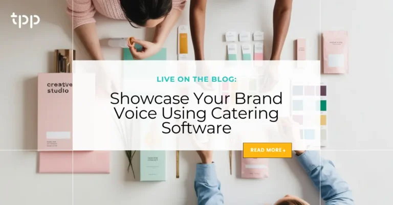 showcase your brand voice using catering software TPP