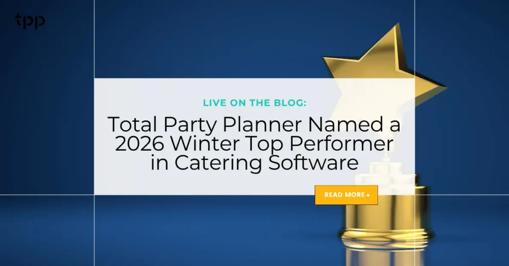Total Party Planner Named a 2026 Winter Top Performer in Catering Software