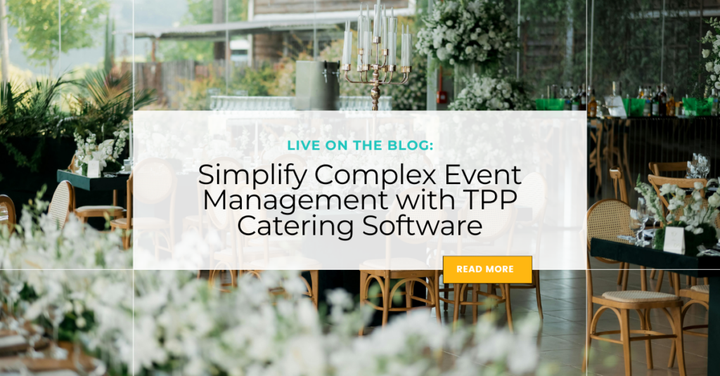 Simplify Complex Event Management with TPP Catering Software
