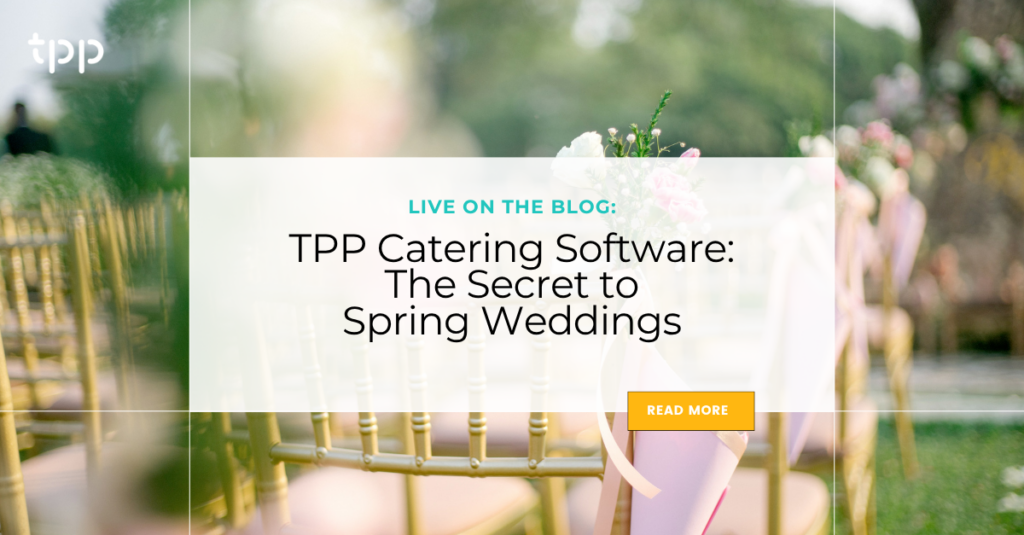 TPP Catering Software: The Secret to Spring Weddings