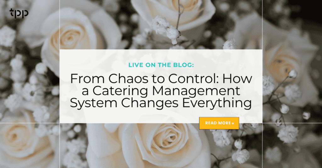 From Chaos to Control: How a Catering Management System Changes Everything
