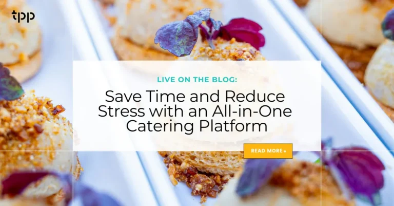Save Time and Reduce Stress with an All-in-One Catering Platform