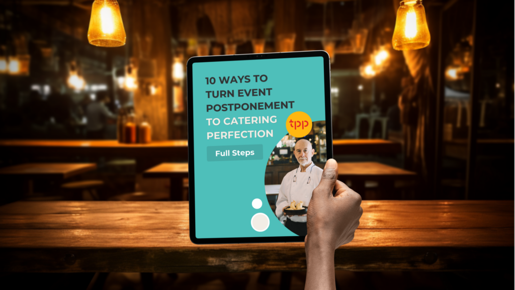10 Ways to Turn Event Postponement to Catering Perfection tpp catering software
