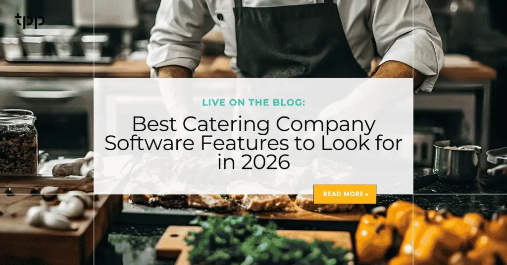 The Best Catering Company Software Features to Look for in 2026