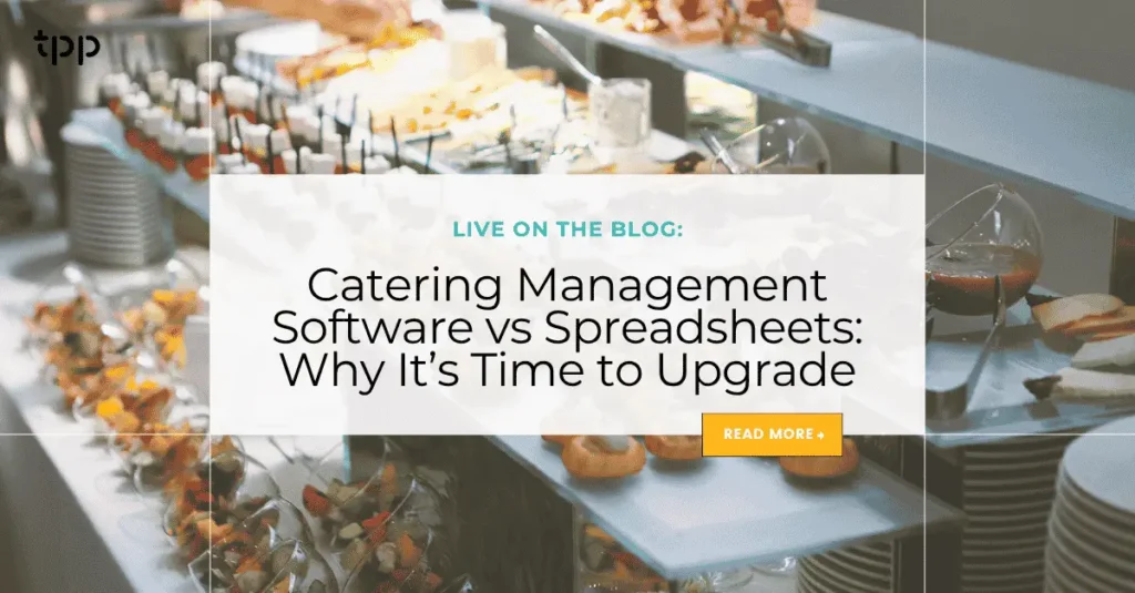 Catering Management Software vs Spreadsheets: Why It’s Time to Upgrade