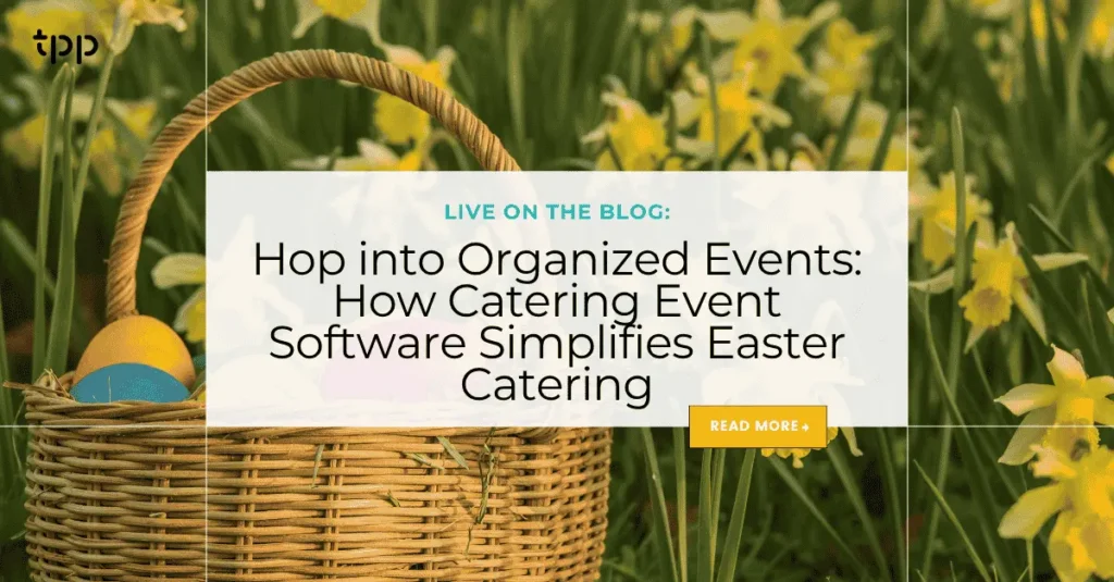 Hop into Organized Events: How Catering Event Software Simplifies Easter Catering