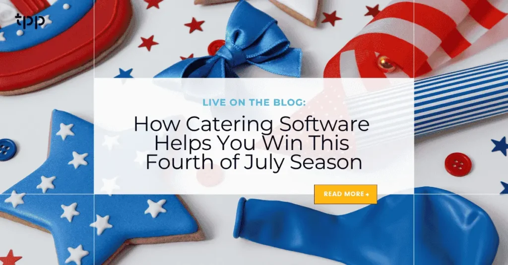 How Catering Software Helps You Win This Fourth of July Season