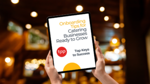 Onboarding Tips for Catering Businesses Ready to Grow TPP Catering Software