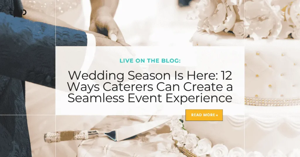 Catering Event Software: 12 Ways Caterers Can Create a Seamless Wedding Experience